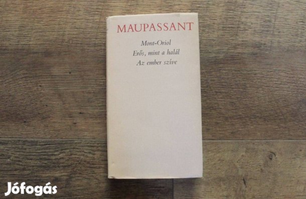 Mauppassant - Mont-Oriol, Erős mint a halál, Az ember szíve