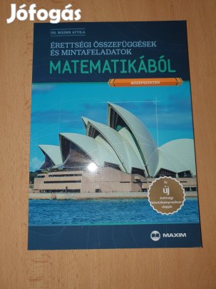 Maxim Érettségi összefüggések és mintafeladatok matematikából
