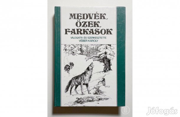 Medvék, őzek, farkasok (szerk.: Véber Károly) - (Csak személyesen!)