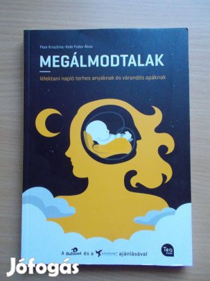 Megálmodtalak - Lélektani napló terhes anyáknak és várandós apáknak