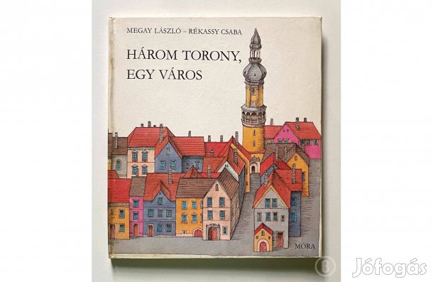 Megay L. - Rékassy Cs.: Három torony, egy város - (Csak személyesen!)