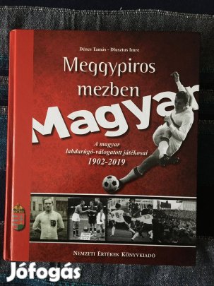 Meggypiros Mezben Magyar - A Magyar Labdarúgó Válogatott Játékosai