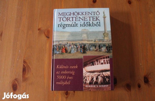 Meghökkentő történetek régmúlt időkből