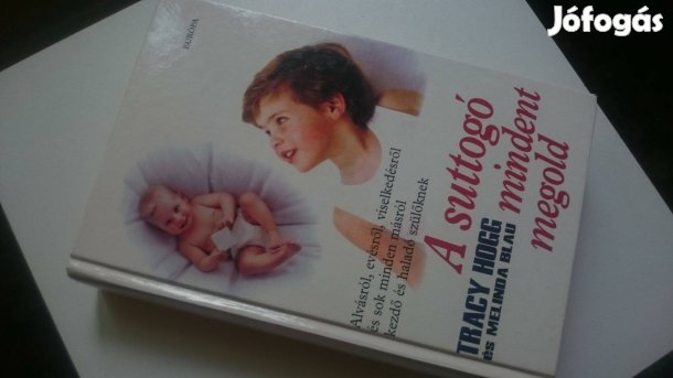 Melinda Blau - Tracy Hogg: A suttogó mindent megold