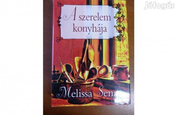 Melissa Senate : A szerelem konyhája