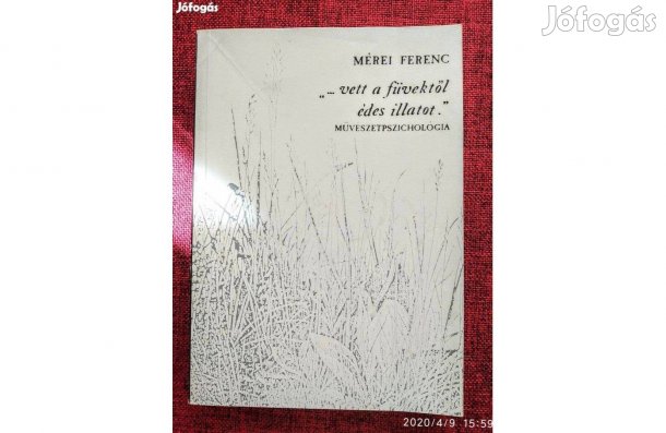 Mérei Ferenc.Vett a füvektől édes illatot.Művészetpszichológia Múzsá