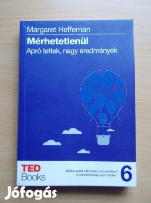 Mérhetetlenül - Apró tettek, nagy eredmények Margaret Heffernan