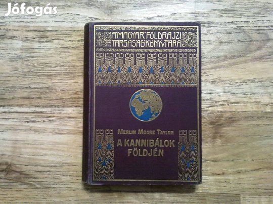 Merlin Moore Taylor: A kannibálok földjén - Barangolás Pápua szívében