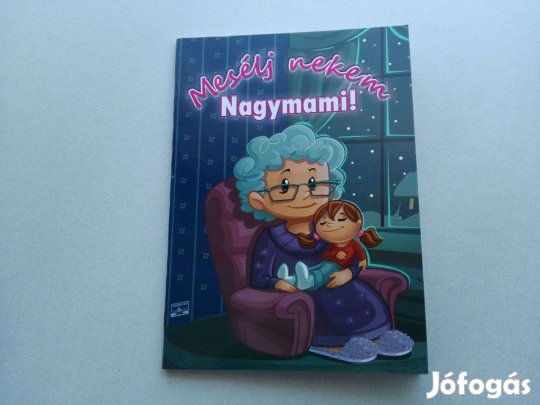 Mesélj nekem Nagymami!- Új mesekönyv gyermekeknek eladó !