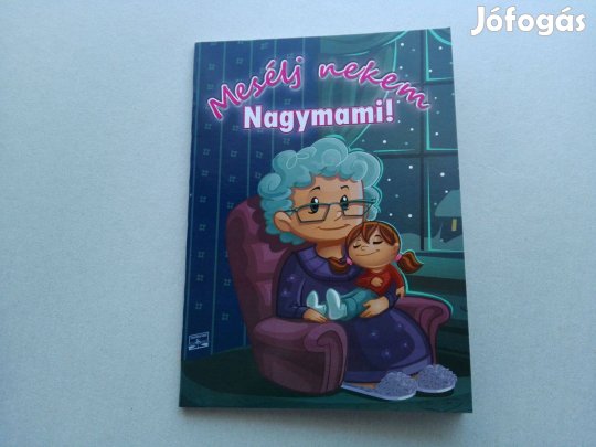 Mesélj nekem Nagymami!- Új mesekönyv gyermekeknek eladó !