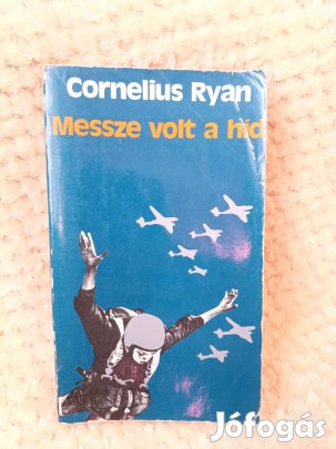 Messze volt a híd - Cornelius Ryan - 1982