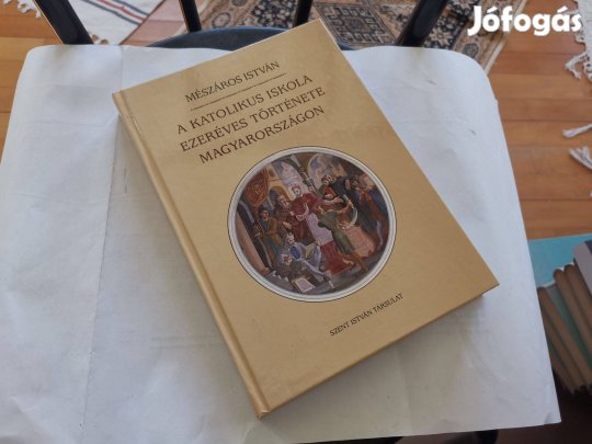 Mészáros István - A katolikus iskola ezeréves története Magyarországon