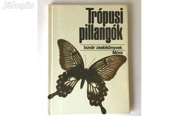 Mészáros Zoltán: Trópusi pillangók (Búvár zsebkönyv) Móra, 1982