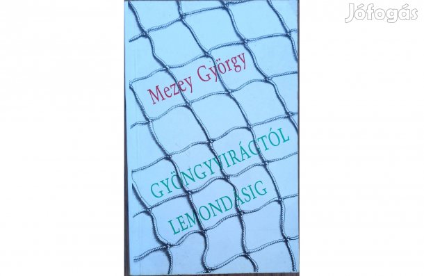 Mezey György: Gyöngyvirágtól lemondásig