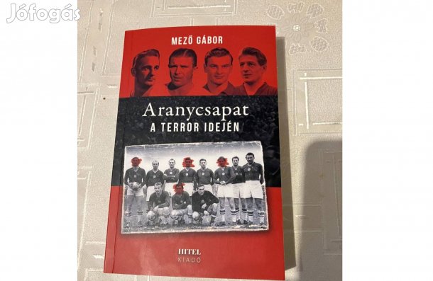 Mező Gábor: Aranycsapat a terrorr idején