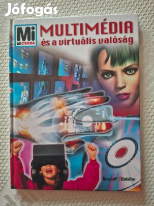Mi Micsoda Multimédia és a virtuális valóság | ismeretterjesztő köny
