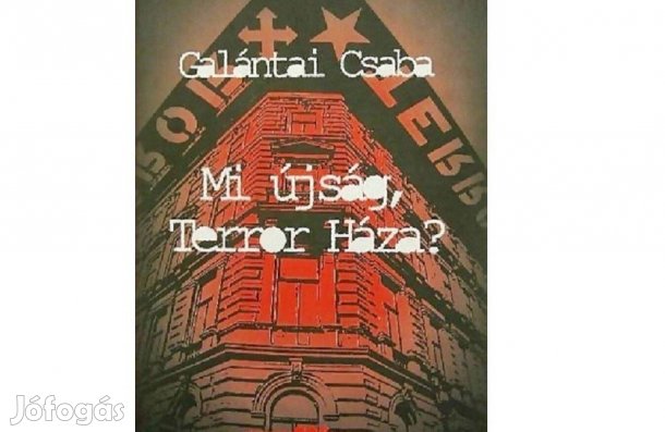 Mi újság, Terror Háza? Galántai Csaba könyve eladó Debrecenben