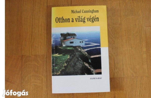 Michael Cunningham - Otthon a világ végén