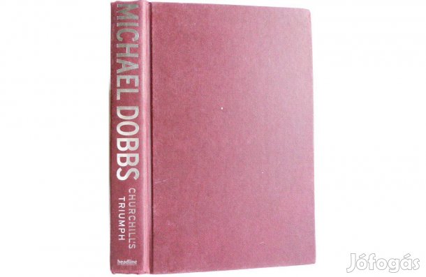 Michael Dobbs - Churchill's triumph angol könyv
