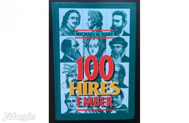 Michael Hart: 100 híres ember a kezdetektől napjainkig (újszerű)