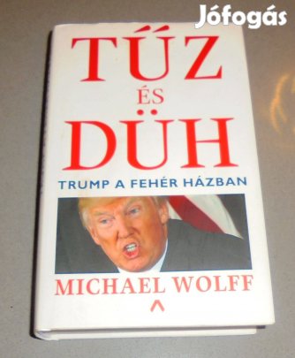 Michael Wolff: Tűz és düh - Trump a Fehér Házban