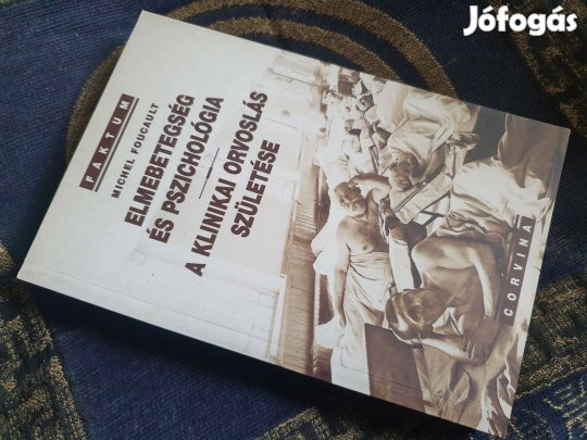 Michel Foucault: Elmebetegség és pszichológia - A klinikai orvoslás sz
