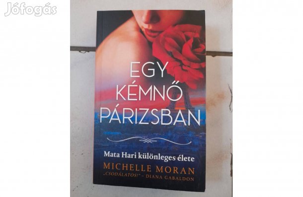 Michelle Moran Egy kémnő Párizsban (Mata Hari különleges élete)