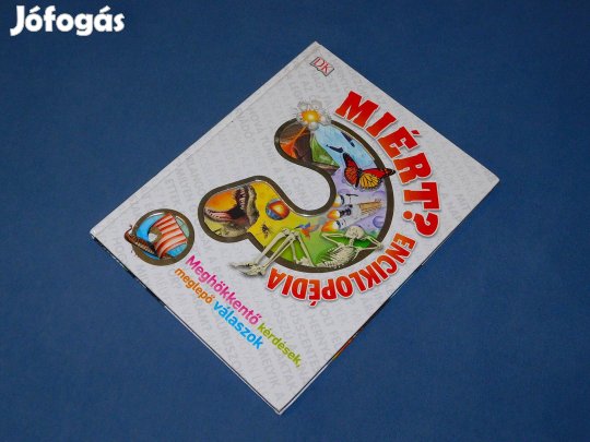 Miért Enciklopédia - Meghökkentő kérdések, meglepő válaszok, lexikon