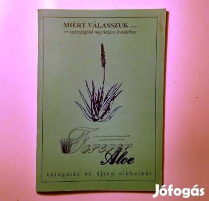 Miért Válasszuk. Forever Aloe (kb.2001) 6kép+tartalom
