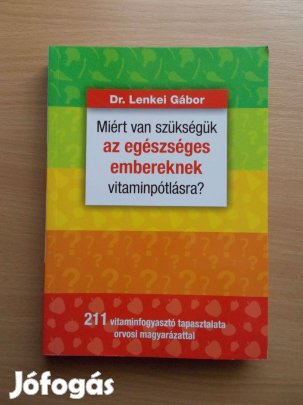 Miért van szükségük az egészséges embereknek vitamin, Dr. Lenkei Gábor
