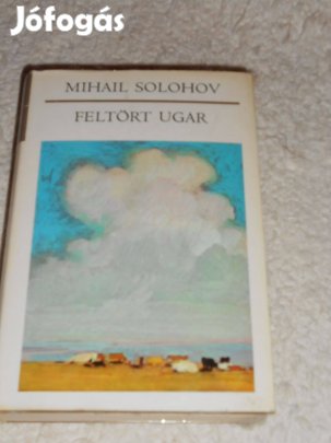 Mihail Solohov: Feltört ugar (8276)