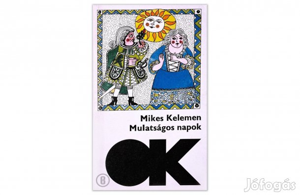 Mikes Kelemen: Mulatságos napok - - - Csak személyesen!
