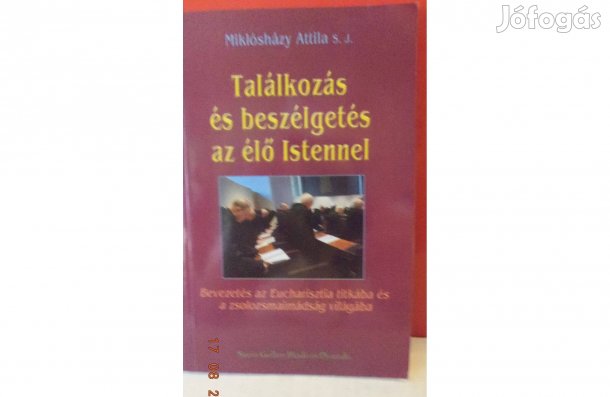 Miklósházy Attila S.J.: Találkozás és beszélgetés az élő Istennel
