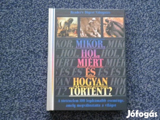 Mikor, hol, miért és hogyan történt? : Reader's Digest