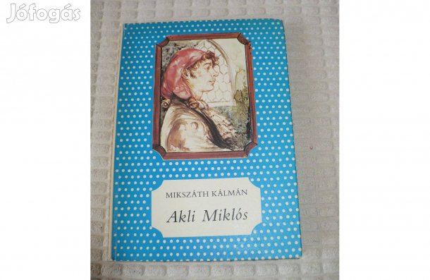 Mikszáth Kálmán: Akli Miklós