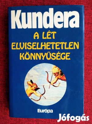 Milan Kundera A lét elviselhetetlen könnyűsége Európa Könyvkiadó