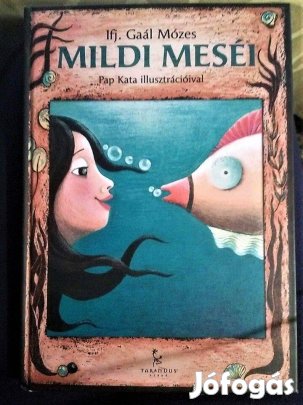 Mildi meséi Ifj. Gaál Mózes