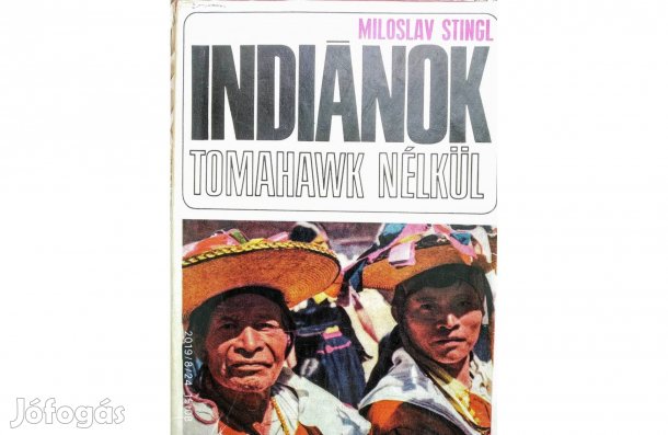 Miloslav Stingl Indiánok tomahawk nélkül Sok Mást Is Hirdetek