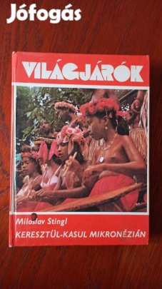 Miloslav Stingl - Keresztül-kasul Mikronézián