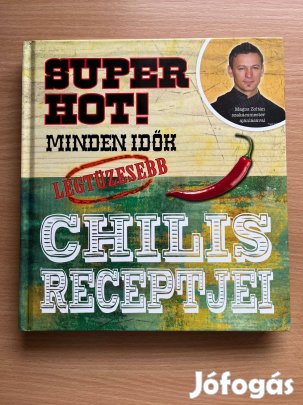 Minden idők legtüzesebb chilis receptjei - Super hot!