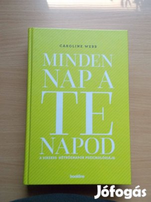 Minden nap a te napod - A sikeres hétköznapok pszichológiája Caroline
