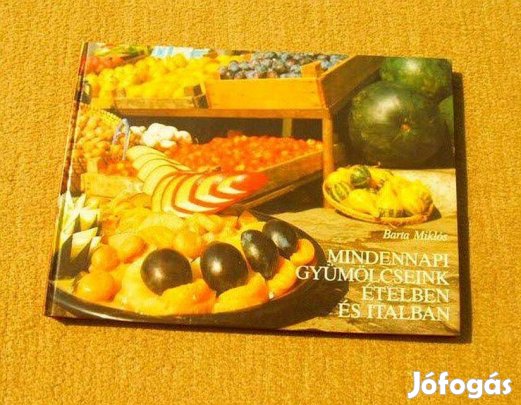 Mindennapi gyümölcseink ételben és italban - Barta Miklós - Könyv