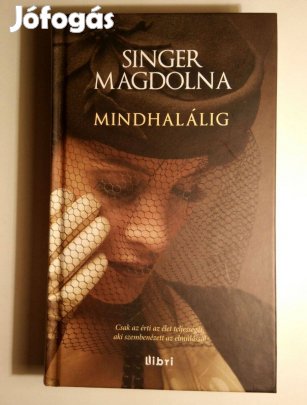 Mindhalálig (Singer Magdolna) 2014 (megkímélt) 8kép+tartalom