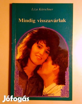 Mindig Visszavárlak (Liza Kürschner) 1991 (6kép+tartalom)