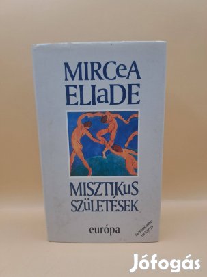 Mircea Eliade: Misztikus születések