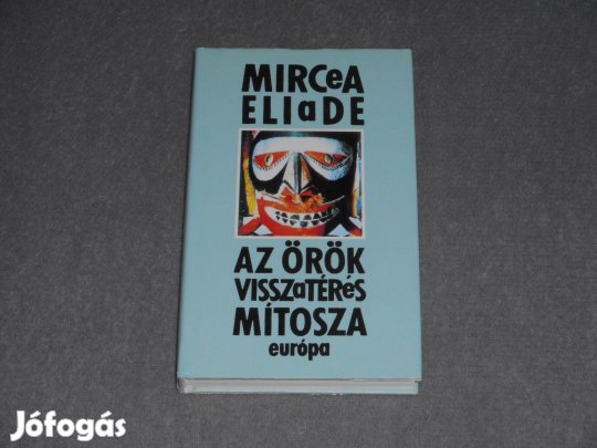 Mircea Eliade - Az örök visszatérés mítosza