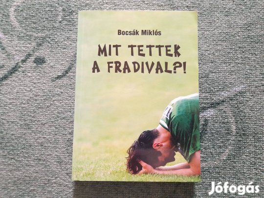 Mit tettek a Fradival?! (FTC, Ferencváros - könyv)