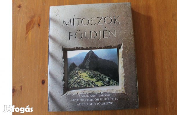 Mítoszok földjén - A világ szent városai, ősi települései