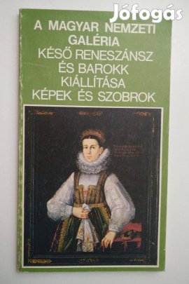 Mojzer Miklós (szerk.) - A Magyar Nemzeti Galéria késő reneszánsz és