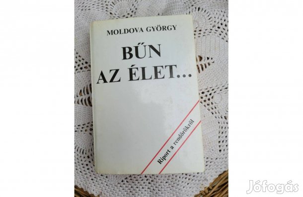 Moldova György Bűn az élet.Riport a rendőrökről